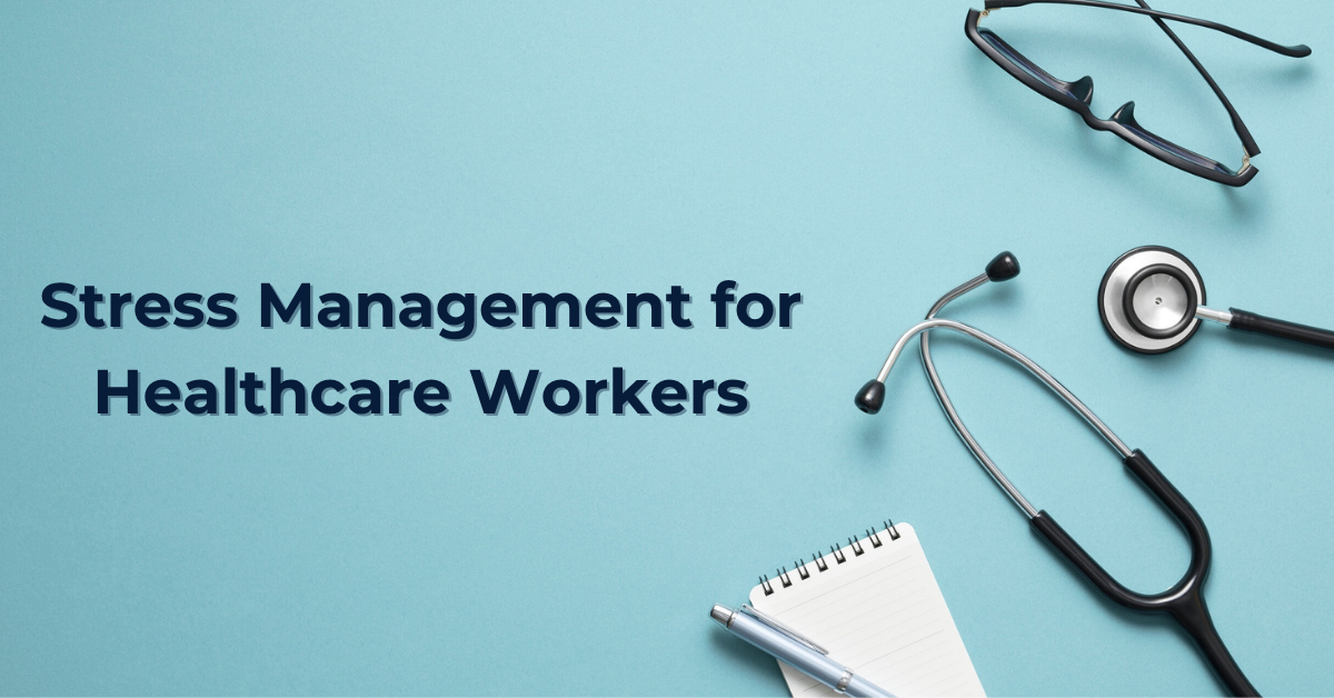 Stress Management Techniques for Healthcare Workers